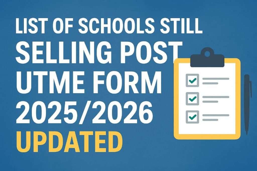 List of Schools Still Selling Post UTME Form 2025/2026 – Updated